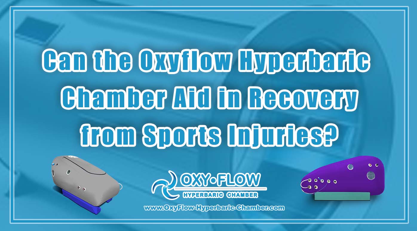 Can the Oxyflow Hyperbaric Chamber Aid in Recovery from Sports Injuries