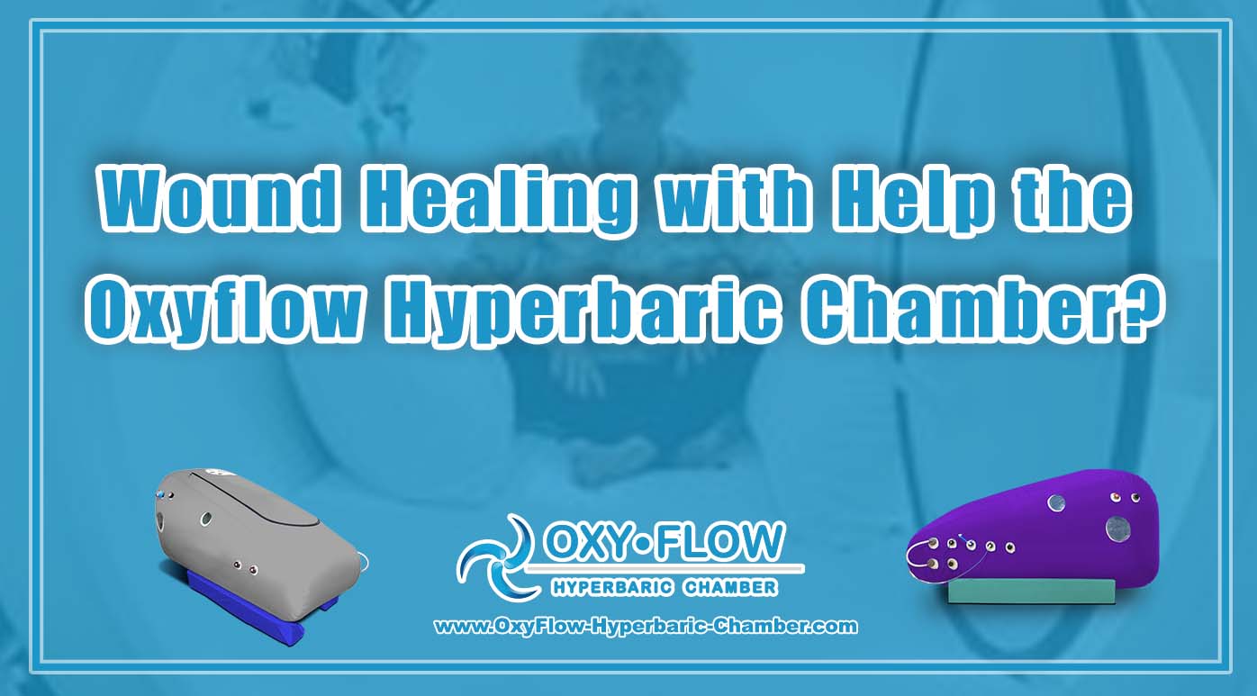 Wound Healing with Help the Oxyflow Hyperbaric Chamber