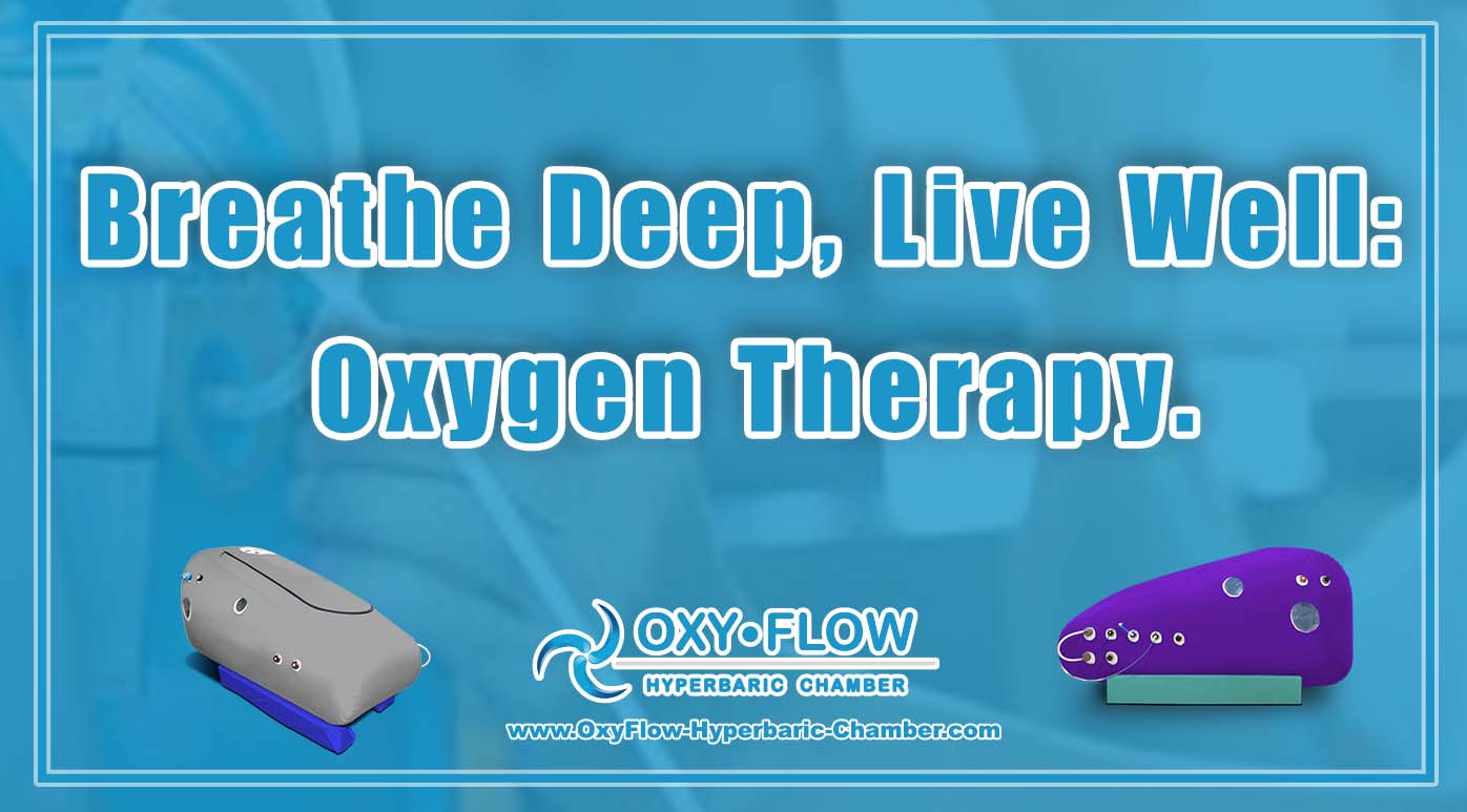 Breathe Deep, Live Well: Oxygen Therapy.