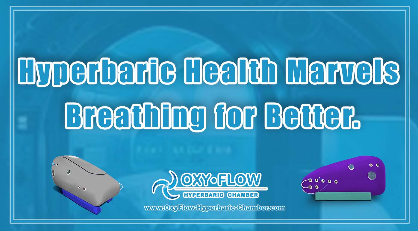 Hyperbaric Health Marvels | Breathing for Better.