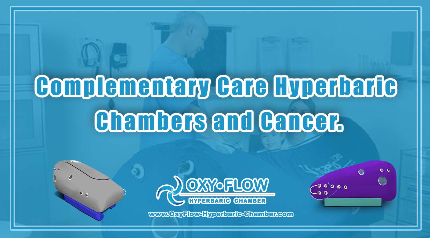 Complementary Care | Hyperbaric Chambers and Cancer.