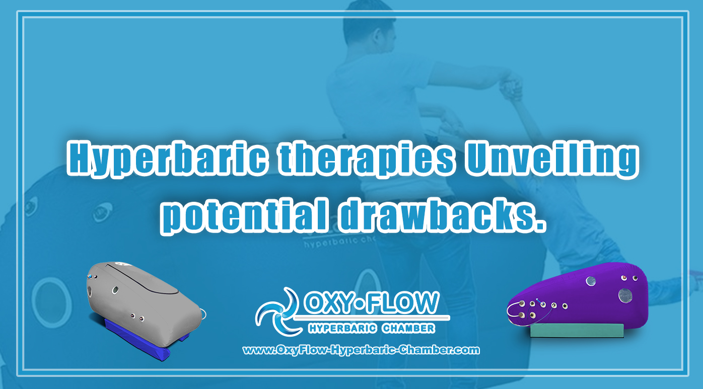 Hyperbaric therapies | Unveiling potential drawbacks.